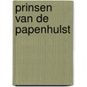 Prinsen van de Papenhulst door T. Nahuijsen