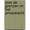 Over de grenzen vn het privaatrecht door T.F.E. Tjong Tjin Tai