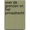 Over de grenzen vn het privaatrecht by T.F.E. Tjong Tjin Tai