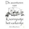 De avonturen van knorrepotje het varkentje door Annie Bazelmans