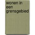 Wonen in een grensgebied