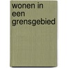 Wonen in een grensgebied by H.M. van der Velde