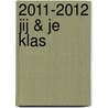 2011-2012 Jij & je klas door S. Huigen