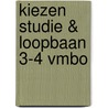 Kiezen studie & loopbaan 3-4 vmbo by S. Huigen