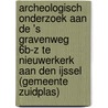 Archeologisch onderzoek aan de 's Gravenweg 6b-z te Nieuwerkerk aan den IJssel (gemeente Zuidplas) door P.T.A. de Rijk