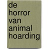 De horror van Animal Hoarding door Marc Hendriks