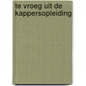 Te vroeg uit de kappersopleiding by J. de Jonge
