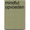 Mindful opvoeden by Virginie Vandaele