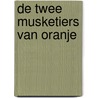 De twee Musketiers van Oranje by Leen Secreve