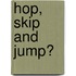 Hop, skip and jump?