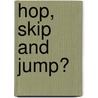 Hop, skip and jump? by M. Torenbeek