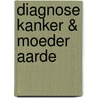 Diagnose kanker & moeder Aarde door G. Lodewick