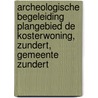 Archeologische Begeleiding Plangebied De Kosterwoning, Zundert, Gemeente Zundert door L.R. Van Wilgen