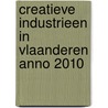 Creatieve industrieen in Vlaanderen anno 2010 door Onbekend