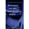 Bekentenis van een boeddhistisch atheïst door Stephen Batchelor