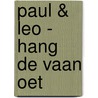 Paul & Leo - Hang de vaan oet door Onbekend