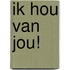 Ik hou van jou!