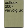 Outlook 2007 Vervolg UK door Broekhuis Publishing