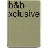 B&B Xclusive