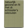 Natuurlijk gezond en fit met Dr. Schüssler's celzouten by E. van der Snoek-van den Brink