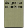 Diagnose onbekend door Jolanda van den Bogaard