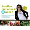 Afvallen met Anne in 12 weken door Anne De Graaf