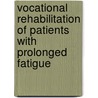 Vocational Rehabilitation of Patients with Prolonged Fatigue by M.C.W. Joosen