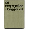 De Dorpsgekke - Bagger CD door Onbekend