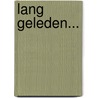 Lang geleden... door M. Bijl