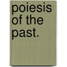 Poiesis of the past. by J.A. Campo
