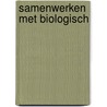 Samenwerken met biologisch by R.B. Slobbe