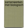 Samenwerken met biologisch door R.B. Slobbe