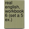 Real English, Workbook 6 (set a 5 ex.) door M. Schakelaar