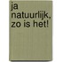 Ja natuurlijk, zo is het!
