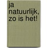 Ja natuurlijk, zo is het! door Siette Vriesema
