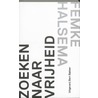 Zoeken naar vrijheid door Femke Halsema
