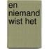 En niemand wist het
