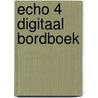 Echo 4 Digitaal Bordboek door Onbekend