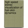 High speed stereo visualization of hair-skin dynamics door V. Sridhar