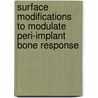 Surface modifications to modulate peri-implant bone response door C. Schouten