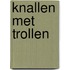 Knallen met trollen