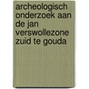 Archeologisch onderzoek aan de Jan Verswollezone Zuid te Gouda by M. van Dasselaar
