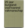 25 jaar Burgland: Voortvarend Vakmanschap door R. den Besten