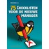 75 Checklisten voor de nieuwe manager
