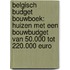 Belgisch Budget Bouwboek: huizen met een bouwbudget van 50.000 tot 220.000 euro