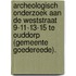 Archeologisch onderzoek aan de Weststraat 9-11-13-15 te Ouddorp (gemeente Goedereede).