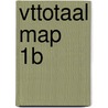VTTotaal map 1b door Onbekend