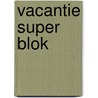 Vacantie Super Blok door B. Watson