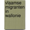 Vlaamse migranten in Wallonie door I. Goddeeris