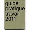 Guide Pratique Travail 2011 door Filip Tilleman